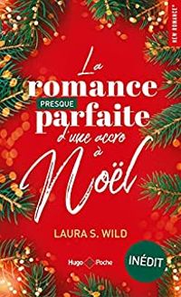 Laura S Wild - La romance presque parfaite d'une accro à Noël