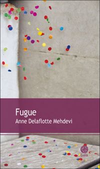 Couverture du livre Fugue - Anne Delaflotte Mehdevi