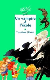 Yves Marie Clement - Un vampire à l'école