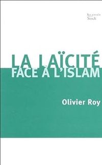 Olivier Roy - La laïcité face à l'Islam