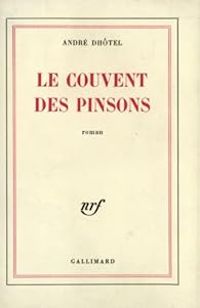 Andre Dhotel - Le Couvent des pinsons