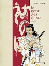 Couverture du livre Le vent des dieux - Intégrale : Cycle 2 - Thierry Gioux - Patrick Cothias