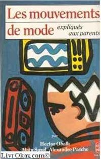 Hector Obalk - Alain Soral - Alexandre Pasche - Les mouvements de mode expliqués aux parents