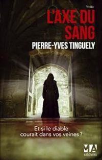 Couverture du livre L'Axe du Sang - Pierre Yves Tinguely