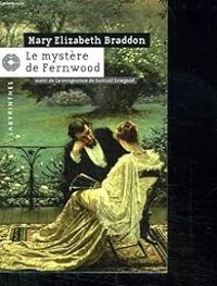 Couverture du livre Le mystère de Fernwood  - Mary Elizabeth Braddon