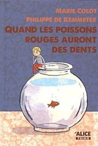 Marie Colot - Quand les poissons rouges auront des dents