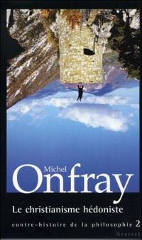 Michel Onfray - Le Christianisme hédoniste