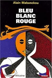 Alain Mabanckou - Bleu-Blanc-Rouge