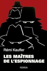 Remi Kauffer - Les maîtres de l'espionnage