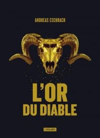 Andreas Eschbach - L'or du diable