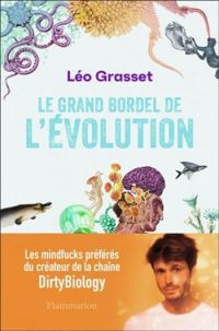 Leo Grasset - Le grand bordel de l'évolution (Dans les testicules de Darwin)