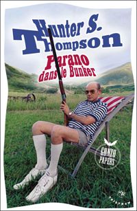 Hunter Stockton Thompson - Parano dans le bunker