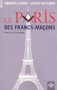 Emmanuel Pierrat - Laurent Kupferman - Le Paris des francs-maçons