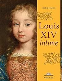 Couverture du livre Louis XIV intime - Helene Delalex