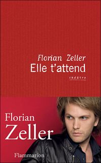 Florian Zeller - Elle t'attend