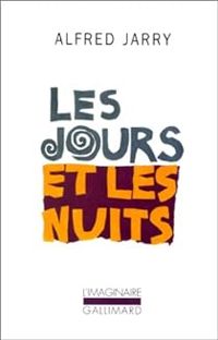 Alfred Jarry - Les jours et les nuits