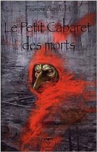 Francis Berthelot - Le Petit Cabaret des morts