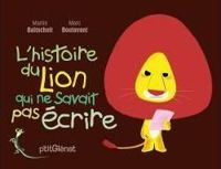 Martin Baltscheit - Marc Boutavant(Dessins) - L'Histoire du lion qui ne savait pas écrire