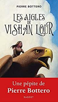 Couverture du livre Les aigles de Vishan Lour - Pierre Bottero