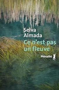 Selva Almada - Ce n'est pas un fleuve