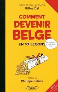 Gilles Verlant - Gilles Dal - Comment devenir belge en 10 leçons