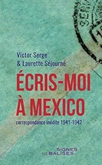 Victor Serge - Laurette Sejourne - Écris-moi à Mexico