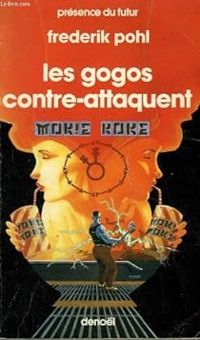 Frederik Pohl - Les gogos contre-attaquent