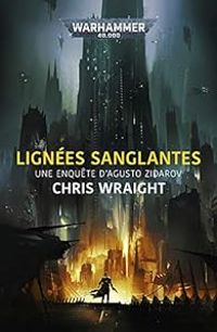 Chris Wraight - Une enquête d'Agusto Zidaroy : Lignées sanglantes