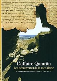 Couverture du livre L'affaire Qumrân : Les découvertes de la mer Morte - Jean Baptiste Humbert - Estelle Villeneuve