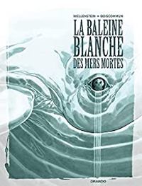 Couverture du livre La baleine blanche des mers mortes - Aurelie Wellenstein