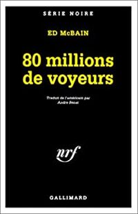 Ed Mcbain - 80 millions de voyeurs