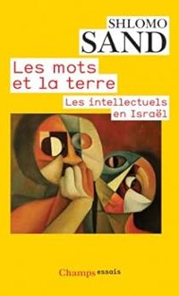 Shlomo Sand - Les mots et la terre : Les intellectuels en Israël