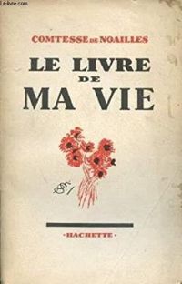 Anna De Noailles - Le livre de ma vie