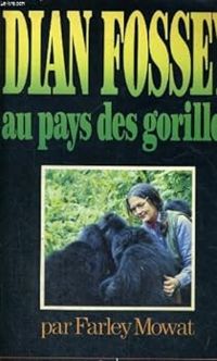 Farley Mowat - Dian Fossey au pays des gorilles