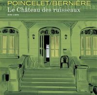 Bernière Vincent - Poincelet Frédéric(Illustrations) - Le chateaux des ruisseaux (éd normale)