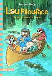 Francois Place - Lou Pilouface, 3 : Panique dans le bayou