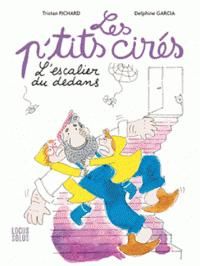 Couverture du livre Les P'tits cirés : L'escalier du dedans - Delphine Garcia - Tristan Pichard