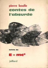 Pierre Boulle - Contes de l'absurde (suivis de) E = mc²