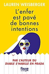 Lauren Weisberger - L'Enfer est pavé de bonnes intentions