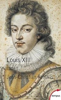 Jean Christian Petitfils - Louis XIII