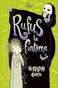 Chrysostome Gourio - Eglantine Ceulemans - Rufus le fantôme ou la grève de la mort