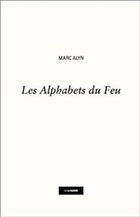 Couverture du livre Les alphabets du feu - Marc Alyn - Xavier Francois