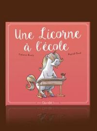 Couverture du livre Une licorne à l'école - Raphael Baud - Fabienne Roulie