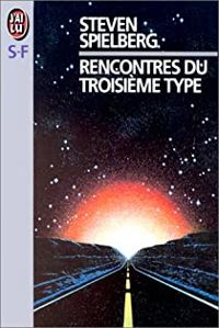 Couverture du livre Rencontres du troisième type - Michel Ganstel - Steven Spielberg