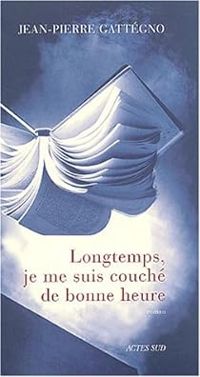 Couverture du livre Longtemps je me suis couché de bonne heure - Jean Pierre Gattegno