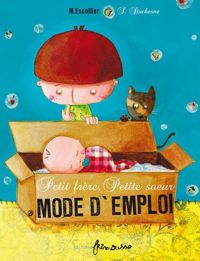 Couverture du livre Petit frère, petite soeur: mode d'emploi - Michal Escoffier - Severine Duchesne