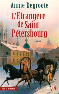 Couverture du livre L'Etrangère de Saint-Petersbourg - Annie Degroote