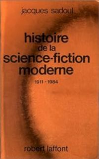 Jacques Sadoul - Histoire de la science-fiction moderne, 1911-1984