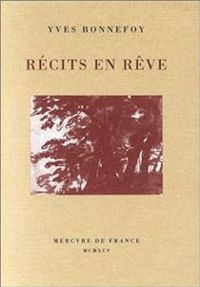 Yves Bonnefoy - Récits en rêve