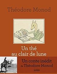 Theodore Monod - Un thé au clair de lune